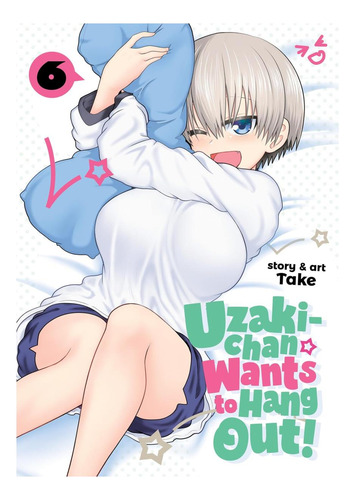 Libro: Uzaki-chan Wants To Hang Out! Vol. 6