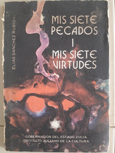 Mis Siete Pecados Y Mis Siete Virtudes. Por: Elias Sanchez R