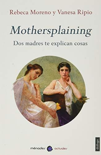 Mothersplaining: Dos Madres Te Explican Las Cosas
