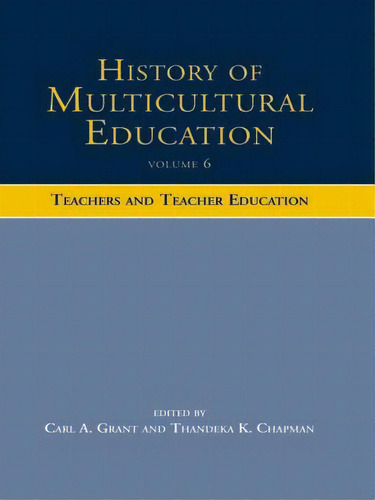 History Of Multicultural Education: Teachers And Teacher Education, De Grant, Carl A.. Editorial Routledge, Tapa Blanda En Inglés