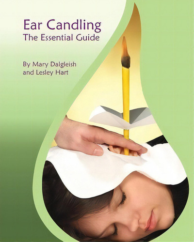 Ear Candling - The Essential Guide, De Mary Dalgleish., Vol. 1. Editorial Createspace Independent Publishing Platform, Tapa Blanda En Inglés