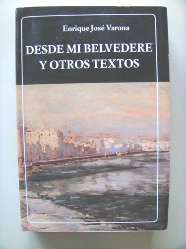 Desde Mi Belvedere Y Otros Textos - Varona, Enrique José