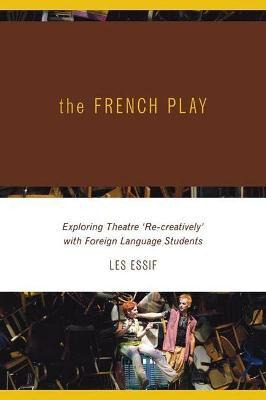 Libro The French Play : Exploring Theatre 're-creatively'...