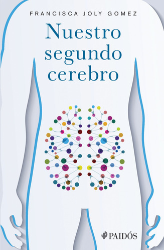 Nuestro segundo cerebro, de Joly Gomez, Francisca. Fuera de colección Editorial Paidos México, tapa blanda en español, 2016