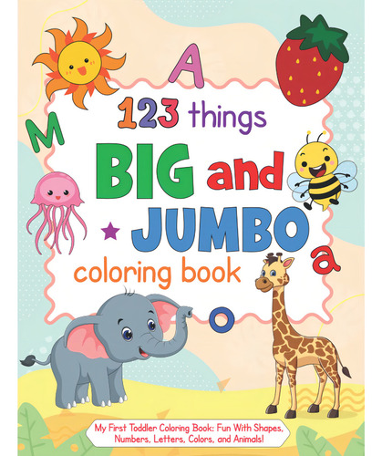 123 Things Big And Jumbo Coloring Book, De Publishings, Kidrocket. Editorial Independently Published, Tapa Pasta Blanda, Edición 1 En Inglés, 2022