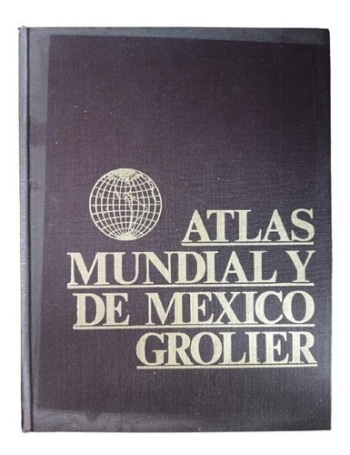 Atlas Mundial Y De México. Grolier