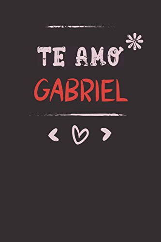 Te Amo Gabriel : Regalo San Valentin: Diario De Nombres Pers