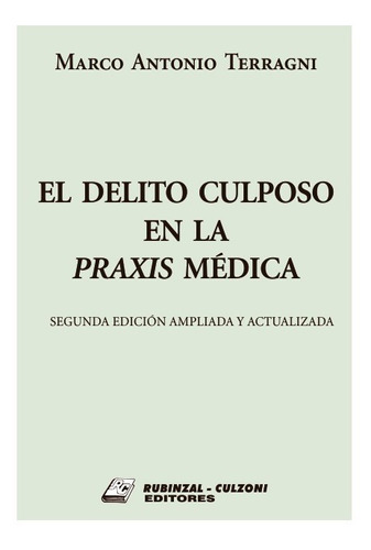 El Delito Culposo En La Praxis Médica - Ultima Edición