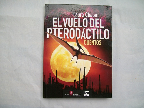 Laura Chalar El Vuelo Del Pterodactilo Cuentos Fin De Siglo