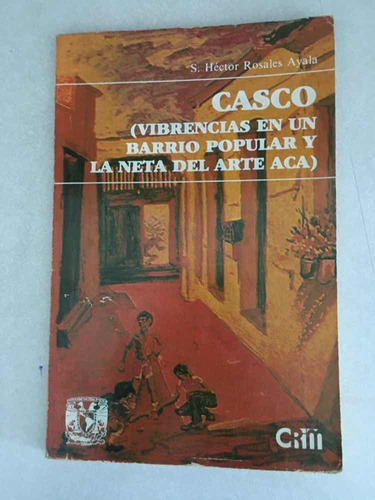 Libro: Casco (vivencias En Un Barrio Popular Y La Neta Del A