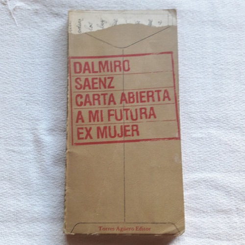 Carta Abierta A Mi Futura Ex Mujer - Dalmiro A. Saenz - 1982