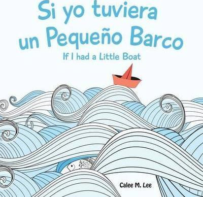 Libro Si Yo Tuviera Un Pequeno Barco/ If I Had A Little B...