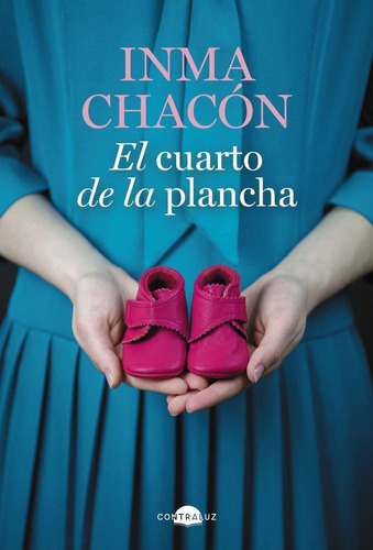 El Cuarto De La Plancha, De Inma Chacon. Contraluz Editorial, Tapa Dura En Español