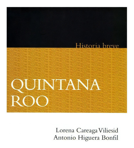 Quintana Roo., De Lorena Careaga Viliesid, Antonio Higuera Bonfil., Vol. N/a. Editorial Fondo De Cultura Económica, Tapa Blanda En Español, 2011