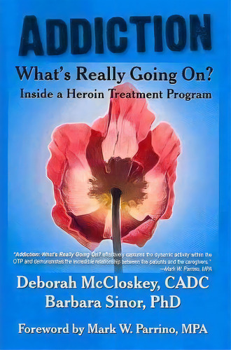 Addiction--what's Really Going On? : Inside A Heroin Treatment Program, De Deborah Mccloskey. Editorial Loving Healing Press, Tapa Blanda En Inglés, 2009
