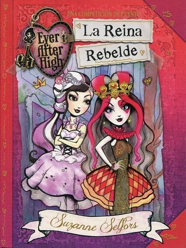 Ever After High La Reina Rebelde, De Susanne Sefors., Vol. No Aplica. Editorial Altea, Tapa Blanda En Español, 2015