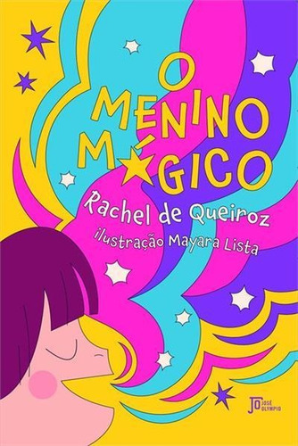 O Menino Magico - 1ªed.(2022), De Rachel De Queiroz. Editora Jose Olympio, Capa Mole, Edição 1 Em Português, 2022