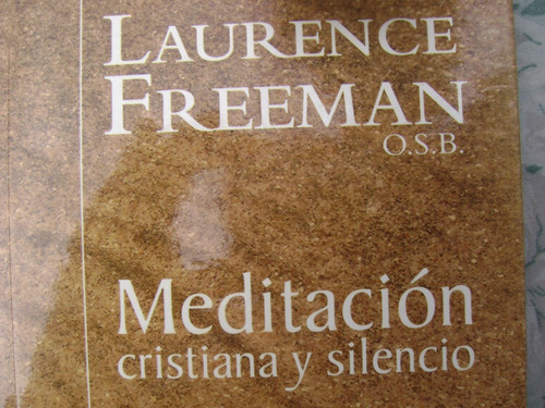 Meditacion Cristiana Y Silencio. Laurence Freeman