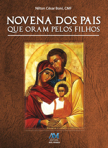 Novena dos pais que oram pelos filhos, de Boni, Padre Nilton César. Editora Ação Social Claretiana, capa mole em português, 2017