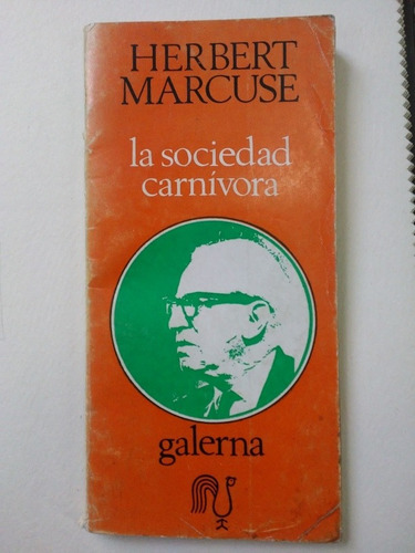Herbert Marcuse La Sociedad Carnívora - Galerna 1969