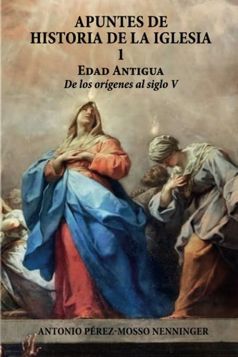 Libro: Apuntes De Historia De La Iglesia I - Edad Antigua (s