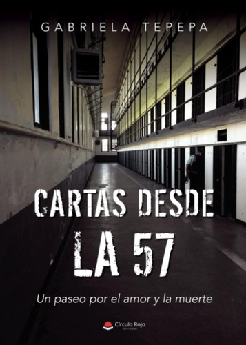 Libro: Cartas Desde La 57: Un Paseo Por El Amor Y La Muerte