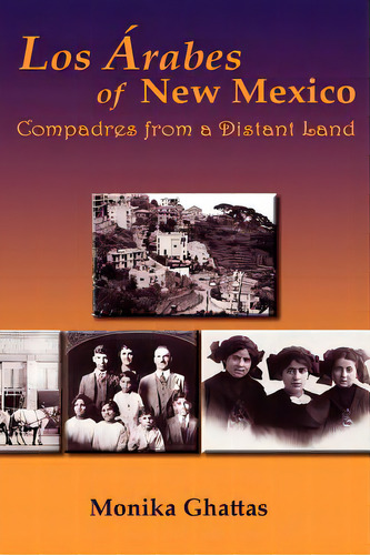 Los Arabes Of New Mexico: Compadres From A Distant Land, De Ghattas, Monika White. Editorial Sunstone Pr, Tapa Blanda En Inglés