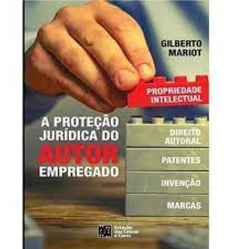 Proteção Jurídica Do Autor Empregado, A, de Gilberto Mariot. Editora Estação das Letras e Cores, capa mole em português