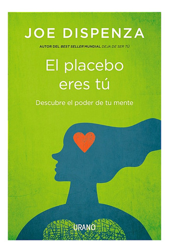 El Placebo Eres Tú / Joe Dispenza