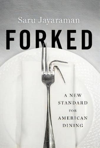 Forked : A New Standard For American Dining, De Co-founder And Co- Saru Jayaraman. Editorial Oxford University Press, Usa, Tapa Blanda En Inglés