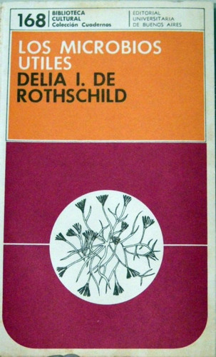 Delia De Rothschild Los Microbios Utiles 1973 (Usado)
