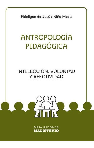 Antropología Pedagógica, De Fideligno De Jesús Niño Mesa. Editorial Magisterio, Tapa Blanda En Español, 1997