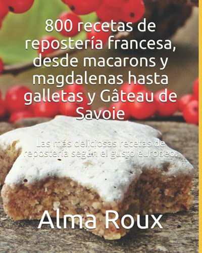 800 Recetas De Reposteria Francesa Desde Macarons Y Magdalen