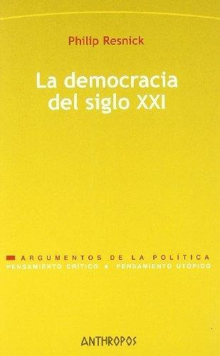 La Democracia Del Siglo Xxi, Phillip Resnick, Anthropos