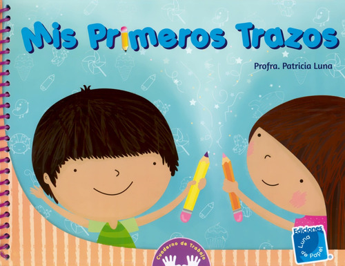 Mis Primeros Trazos - Patricia Luna - Luna De Papel