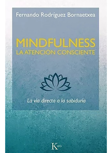 Mindfulness . La Atencion Consciente : La Via Directa  - #c