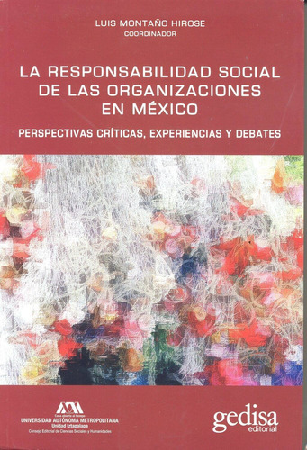 La responsabilidad social de las organizaciones en México: Perspectivas críticas, experiencias y debates, de Montaño, Luis. Serie Bip Editorial Gedisa en español, 2017