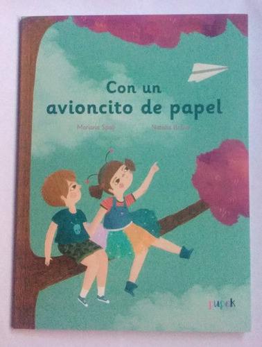 Con Un Avioncito De Papel / M. Spalj Y N. Bruno / Ed. Pupek