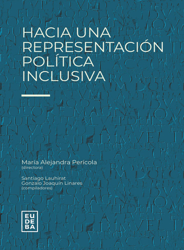 Hacia una representación política inclusiva, de María Alejandra Perícola. Editorial EUDEBA, tapa blanda en español, 2021