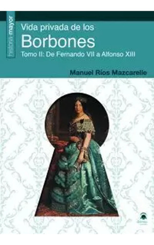 Vida Privada De Los Borbones - Ríos Mazcarelle, Manuel - *