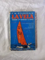 Comprar La Vela Iniciación A La Navegación Y La Regata - Bourdeaux