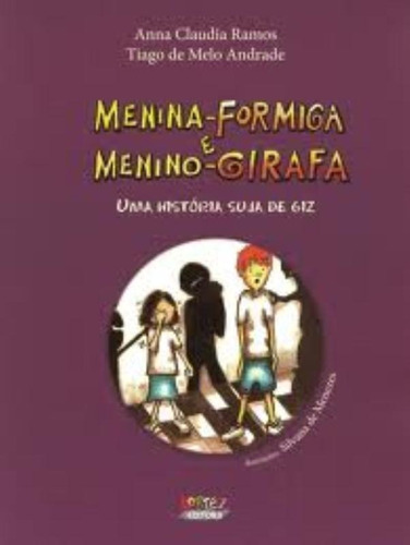 Menina-formiga e menino-girafa: uma história suja de giz, de Ramos, Anna Claudia. Cortez Editora e Livraria LTDA, capa mole em português, 2011