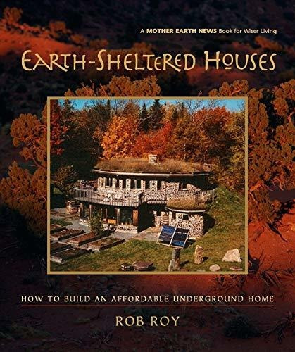 Book : Earth-sheltered Houses How To Build An Affordable...
