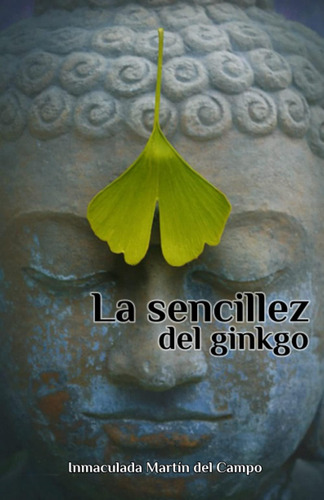 Libro: La Sencillez Del Ginkgo (spanish Edition)