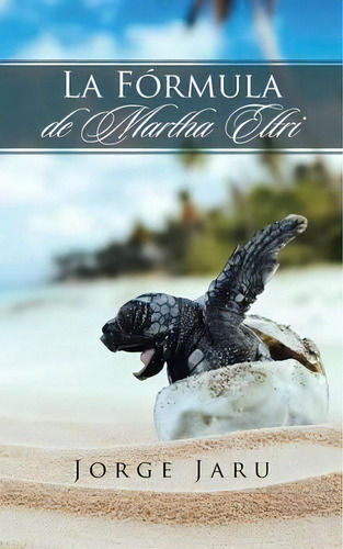 La Fãâãâ¯ãâãâ¿ãâãâ½rmula De Martha Eltri, De Jorge Jaru. Editorial Authorhouse, Tapa Blanda En Español