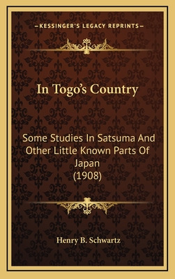 Libro In Togo's Country: Some Studies In Satsuma And Othe...