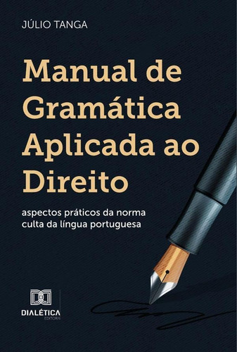 Manual De Gramática Aplicada Ao Direito, De Júlio Tanga. Editorial Editora Dialetica, Tapa Blanda En Portugués