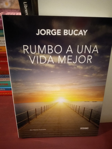 Rumbo A Una Vida Mejor - Jorge Bucay