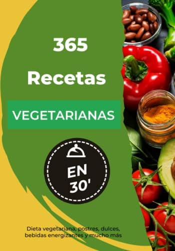 Libro: 365 Recetas Vegetarianas En 30 Minutos: Dieta Vegetar