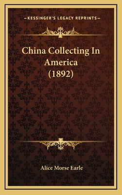 Libro China Collecting In America (1892) - Earle, Alice M...